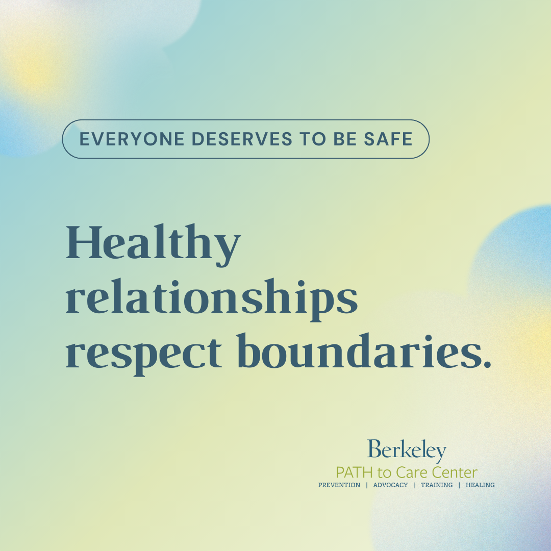 Everyone deserves to be safe: Healthy relationships respect boundaries