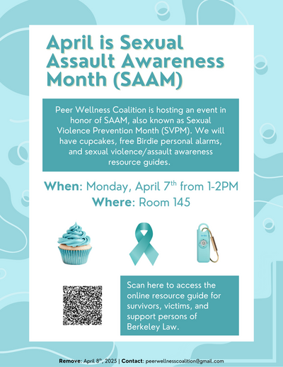  Honoring Sexual Assault Awareness Month event on April 7th, 2025 from 1-2pm at Berkeley Law Building 145 